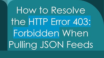 How to Resolve the HTTP Error 403: Forbidden When Pulling JSON Feeds