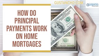 How do principal payments work on home mortgages