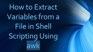 How to Extract Variables from a File in Shell Scripting Using awk