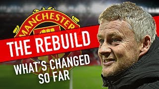 MAN UTD'S REBUILD: WHAT'S CHANGED SO FAR UNDER SOLSKJAER