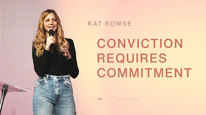 Conviction Requires Commitment  Pray First  Kat Rowse