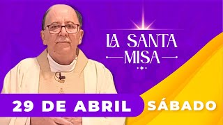 MISA DE HOY, Sábado 29 De Abril, Padre Hernán Pinilla - Cosmovision