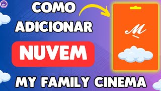 Como Adicionar Nuvem no My Family Cinema - GRATIS