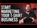 T-Shirt Marketing Tips | Top 5 Ways to Grow Your T-Shirt Business