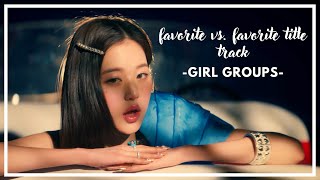 My favorite vs. least favorite title tracks from Kpop Girl Groups