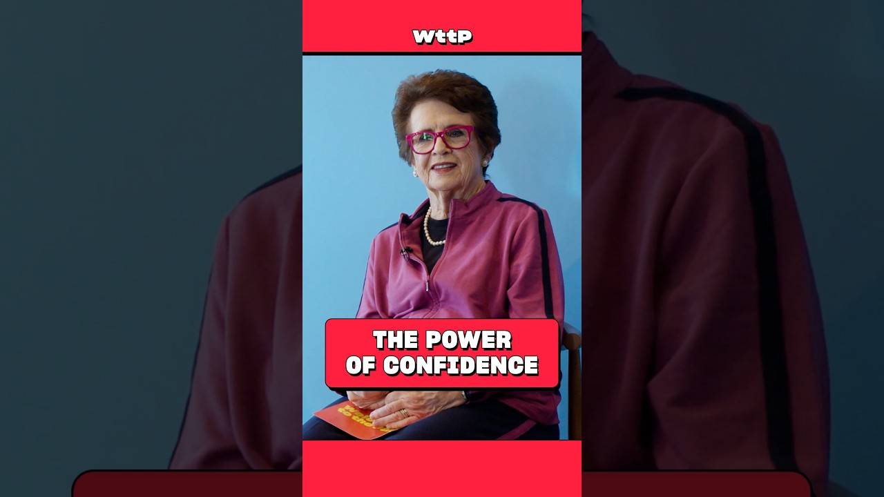 Billie Jean King on the confidence that changed her life and inspired generations.
