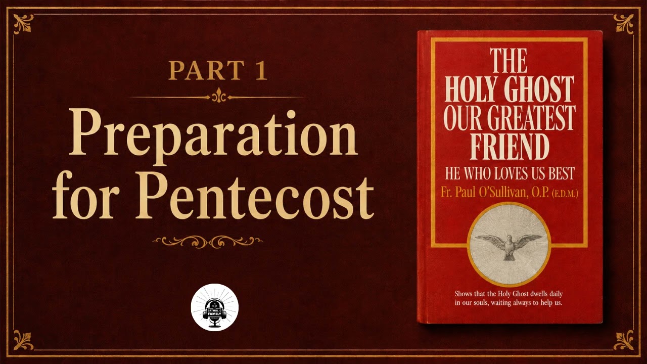 The Holy Ghost, Our Greatest Friend – Part 1 | Preparation for Pentecost