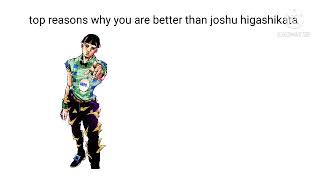 top reasons why you are better than joshu higashikata
