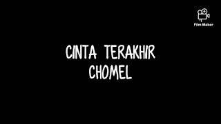 Cinta Terakhir-Chomel