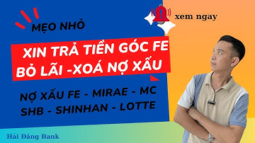 MẸO : XIN TRẢ TIỀN GÓC - BỎ LÃI FECREDIT