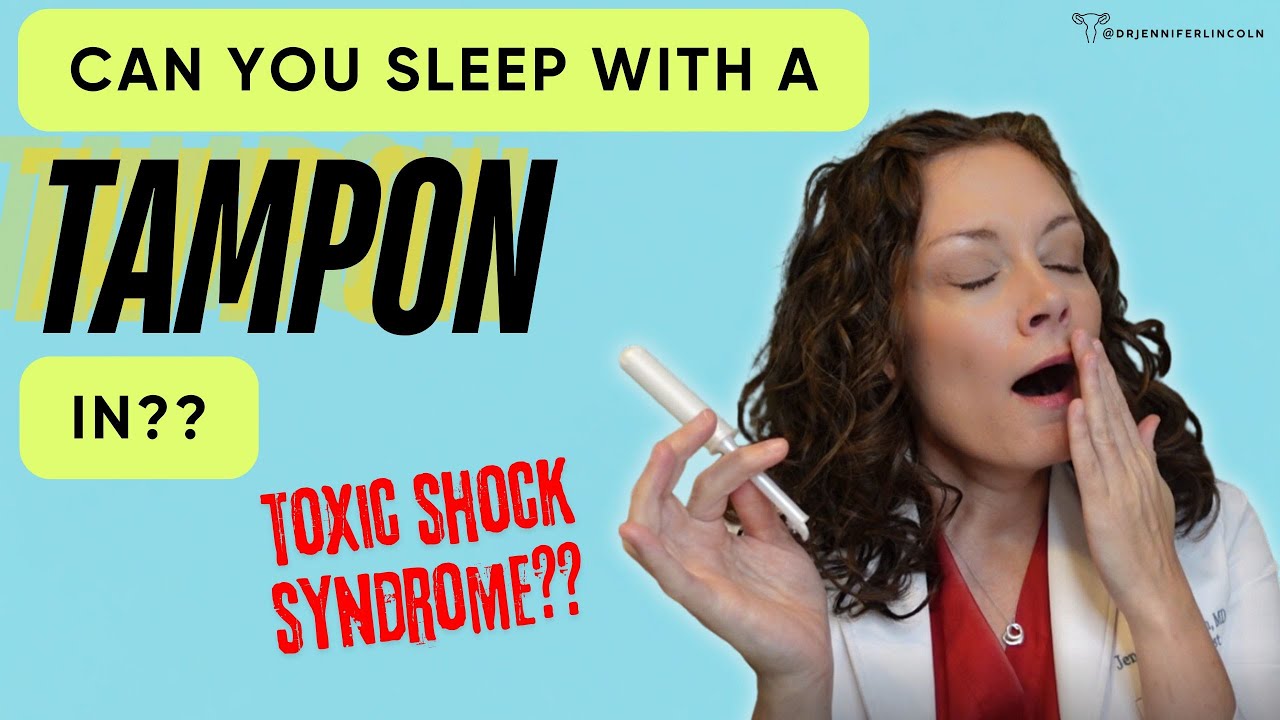 Can you sleep with a TAMPON in?! | Dr. Jennifer Lincoln - YouTube