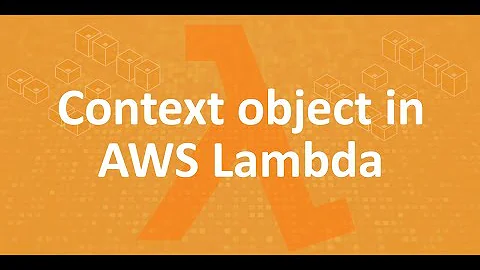 Part 6 - Context object in AWS Lambda