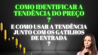 Aprenda a identificar as tendências e como utilizar elas junto aos gatilhos de entrada !