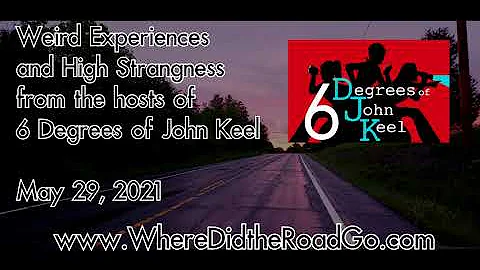 6 Degrees of John Keel - May 29, 2021