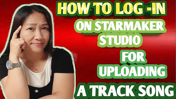 HOW TO LOG-IN ON STARMAKERSTUDIO// UPLOADING A TRACK SONG 0N STARMAKER//MIXTUTORIAL