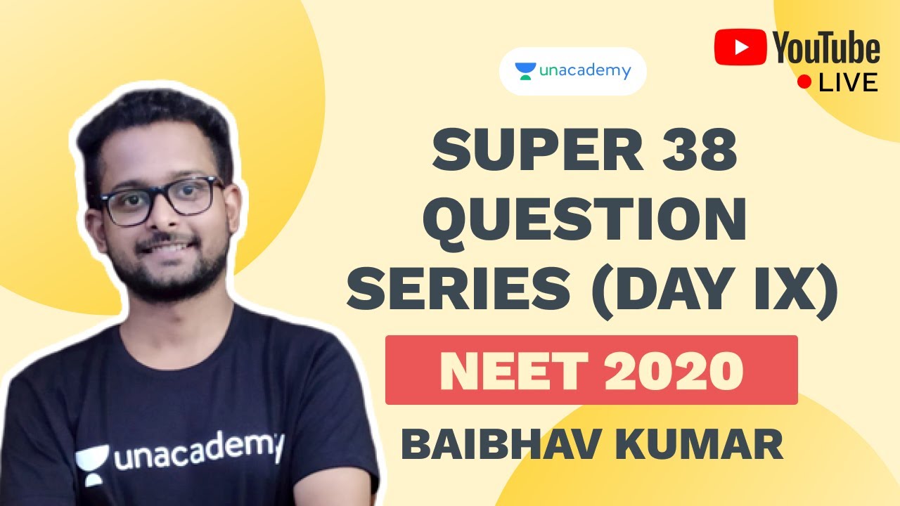 Super 38 Question Series (Day IX) | NEET 2020 | Biology | Baibhav Kumar ...