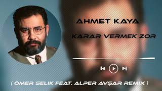 Ahmet Kaya - Karar Vermek Zor ( Ömer Selik Feat. Alper Avşar Remix )