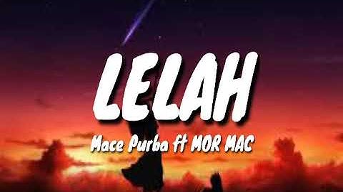 Lelah mace purba ft MOR MAC [Lirik]