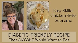 DISH FOR EVERYONE | DIABETIC FRIENDLY | Easy Skillet Chicken Swiss Supreme