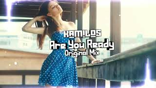 KAMILOS- ARE YOU READY (ORIGINAL MIX)