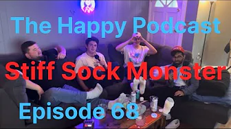 Stiff Sock Monster, The Happy Podcast,Ep 68 Feat Mo Noor and Mike