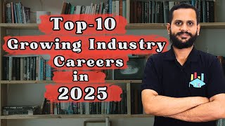 Top 10 Fast-Growing Industries to Build a Career in 2025 | Best Career Opportunities and Courses