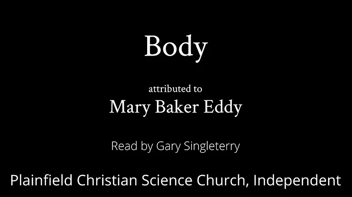Body, attributed to Mary Baker Eddy  read by Gary ...