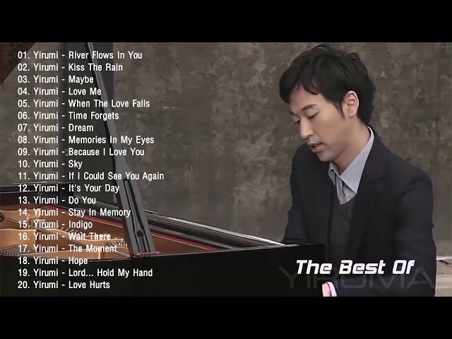 Yiruma Greatest Hits 2021 ♫ Best Songs Of Yiruma ♫ Yiruma Piano Playlist class=