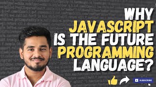 Why Javascript is the Future Programming Language Why Javascript is Popular Yaswanth Sai Palaghat