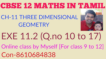 CBSE 12 MATHS IN TAMIL | CHAPTER-11| EX-11.2(Q.no 10-17) | THREE DIMENSIONSAL GEOMETRY|