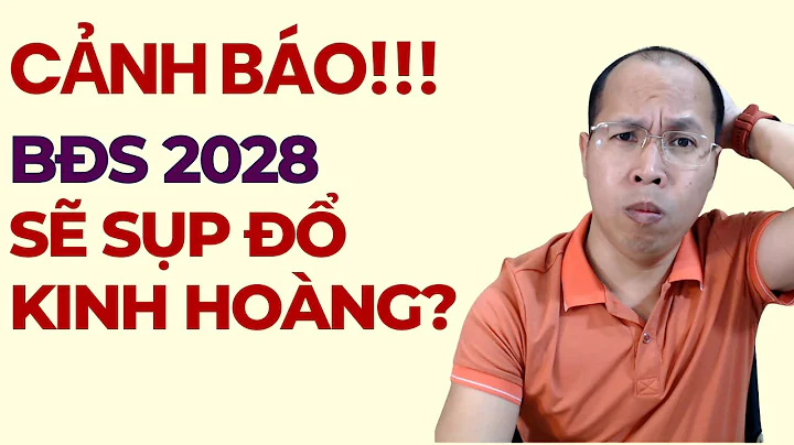 2028 BĐS sẽ SỤP ĐỔ KINH HOÀNG