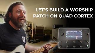 How to dial in Worship tone, feat. Quad Cortex