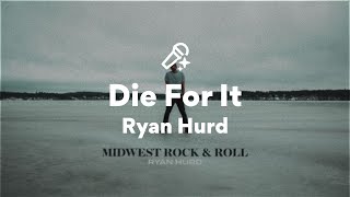 Ryan Hurd, Die For It (Lyrics)