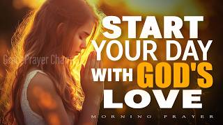 Start Your Day With Powerful Morning Prayers | Love, Peace and Strength | Morning Prayers