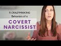 11 CRAZYMAKING BEHAVIORS OF A COVERT NARCISSIST: Why These Relationships Are So Frustrating!