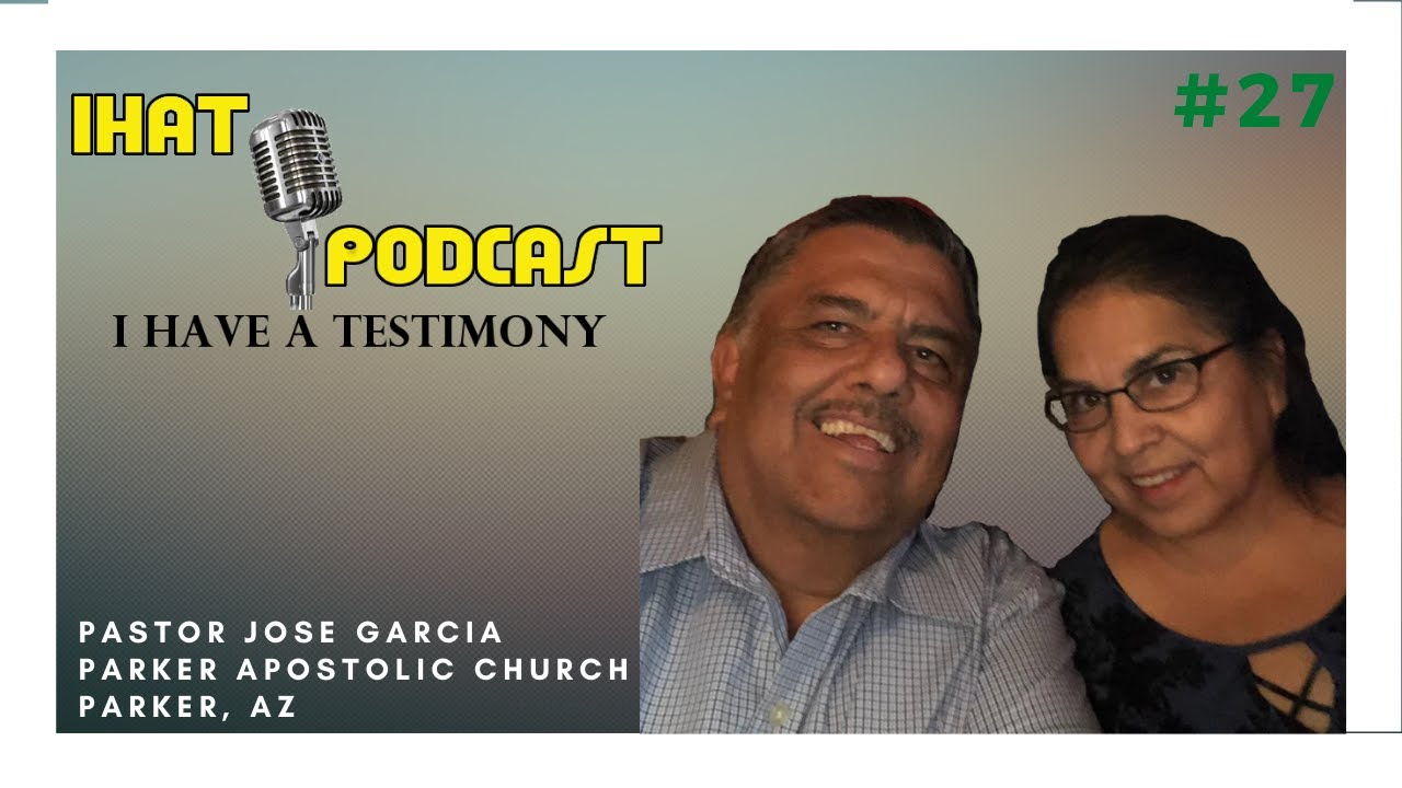I Have A Testimony #27 with Pastor Jose Garcia