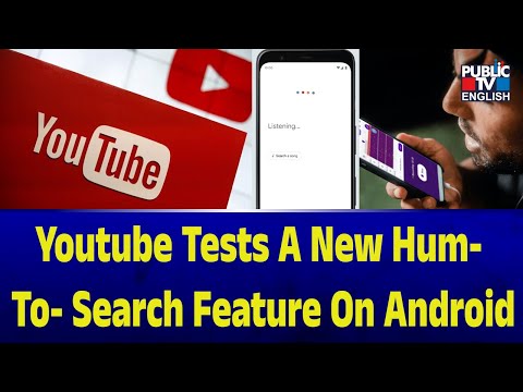 Youtube Tests A New Hum- To- Search Feature On Androidl | Public TV English