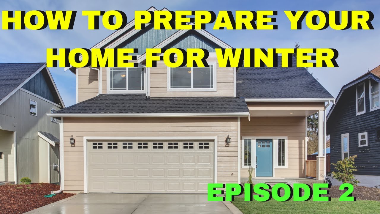 How to prepare your home for winter - EPISODE 2 - YouTube