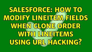 Salesforce: How to modify LineItem fields when Clone Order With LineItems using URL hacking?