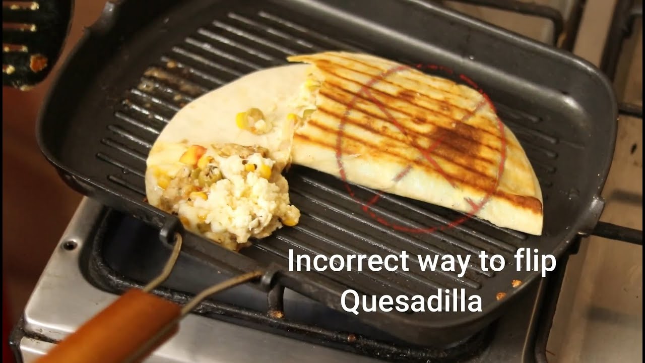 Cooking Hack How To Flip A Quesadilla Perfectly (No Tear No Mess