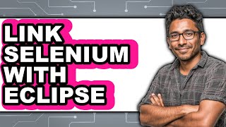 How To Link Selenium With Eclipse - Step By Step