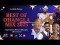 BEST OF OHANGLA MIX 2025 LATEST SONGS