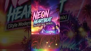 Neon Heartbeat - Style Modern Talking Club Remix