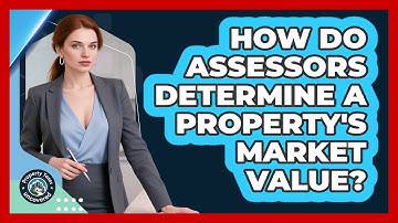 How Do Assessors Determine a Property