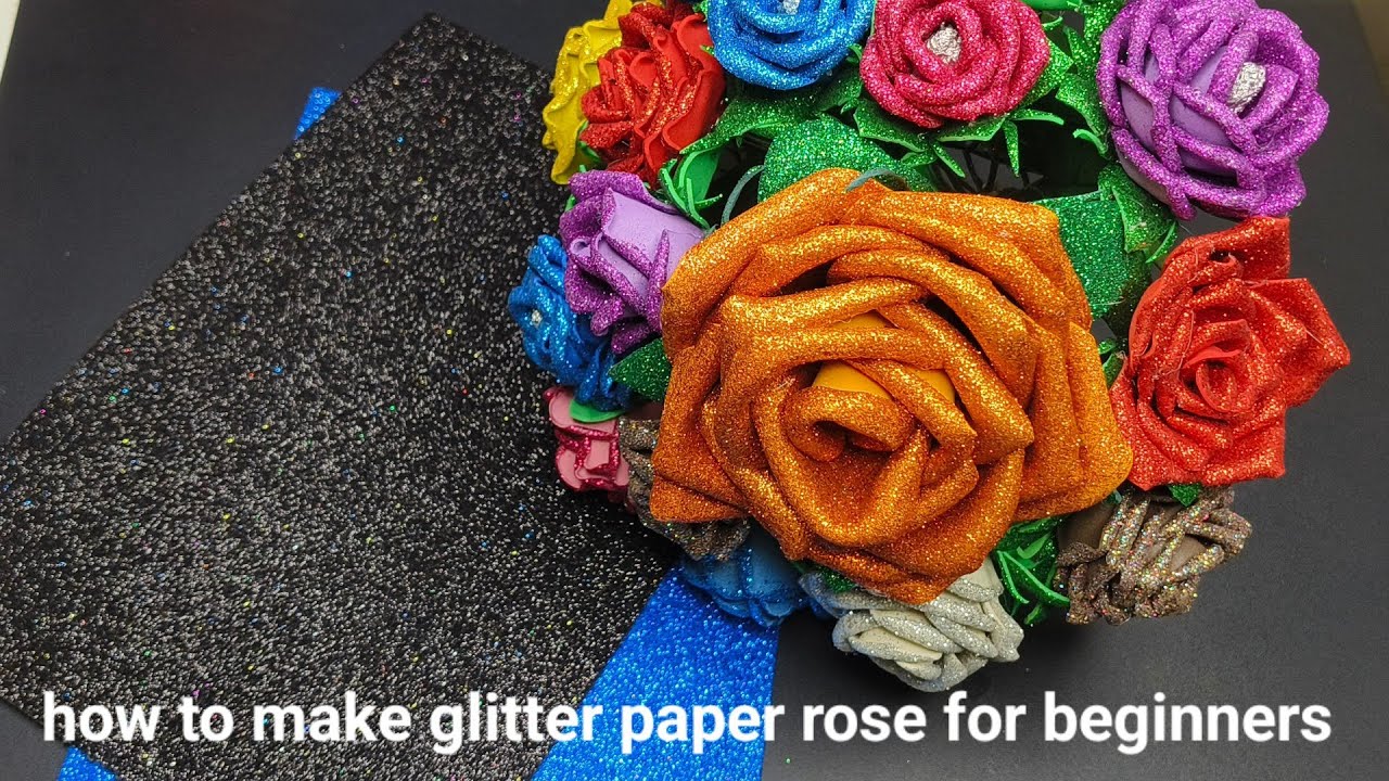 easy glitter paper rose diy| diy glitter sheet roses for beginners|glitter foam sheet craft|