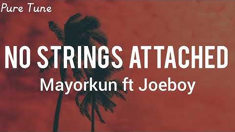 Mayorkun - No Strings Attached ft. Joeboy (Lyrics V ideo)