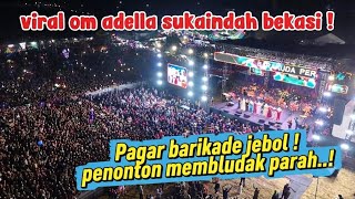 Viral Om Adella concert in Sukaindah Kumejing Bekasi! Crowd surge breaks the fence!
