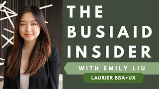Third Year BBA Laurier Student on University Life and Co-op! BusiAid Insider with Emily Liu