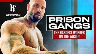 Prison Gangs: The Hardest Worker on the Yard!!!