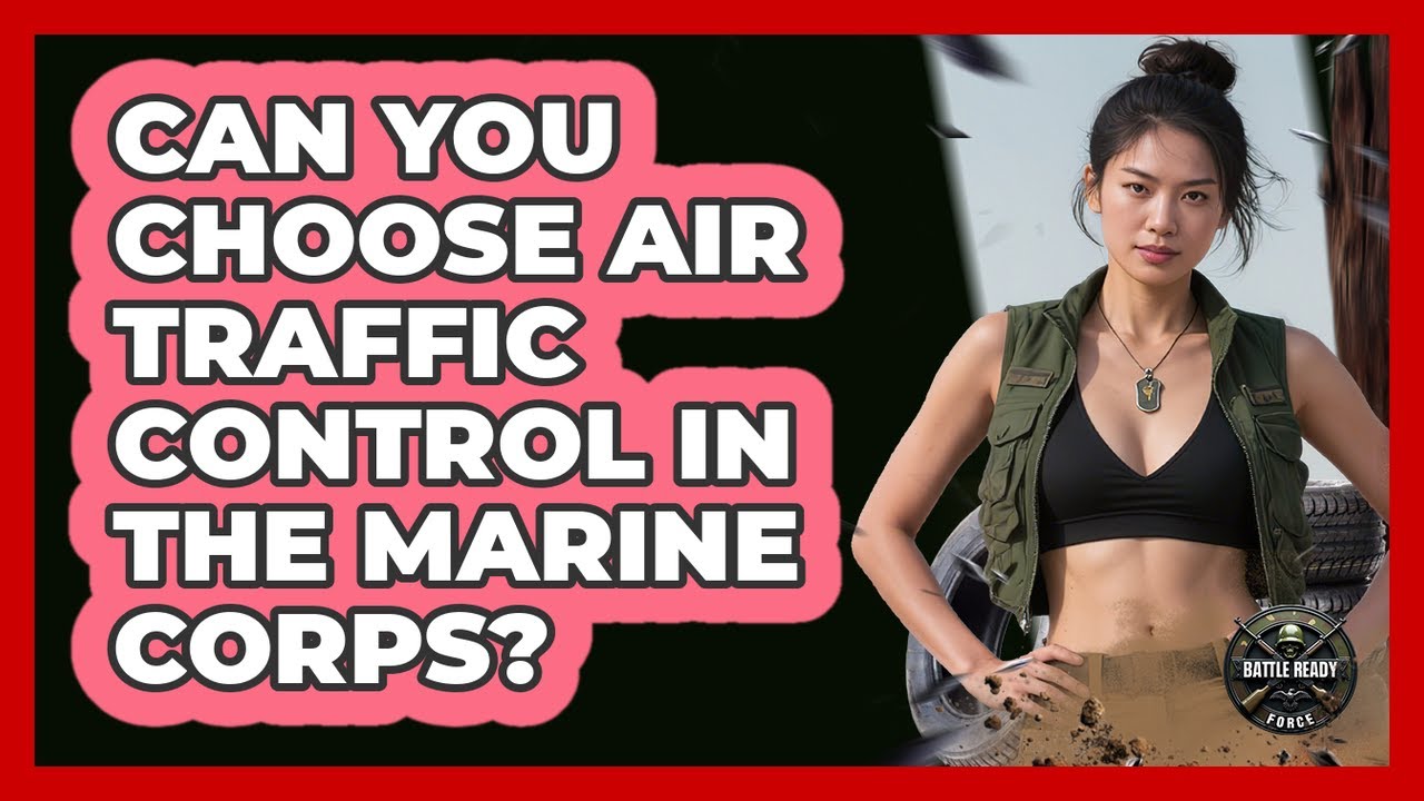 Can You Choose Air Traffic Control In The Marine Corps?